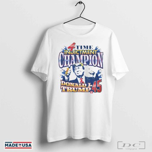 4 time indictment champion Donald Trump 45 shirt