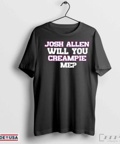 Buffalo Bills Josh Allen will you creampie me shirt