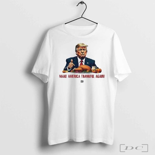 David Harris Jr Trump Make America Thankful Again T-Shirt