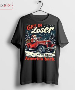 Get In Loser Trump 2024 Shirt – Humorous Christmas Trump Supporter