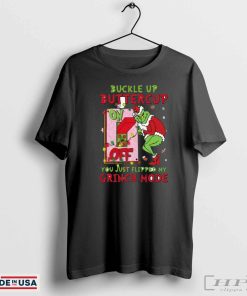 Grinch Christmas Buckle Up Buttercup You Just Flipped My Grinch Mode Shirt