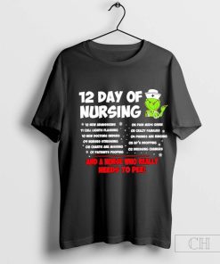 Grinch nurse 12 day of nursing and a nurse who really needs to pee t shirt