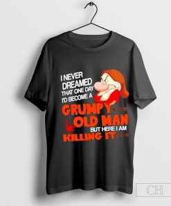 I never dreamed that one day I’d become a Grumpy old man Christmas t-shirt