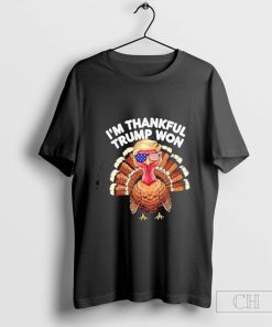 I’m Thankful Trump Won Trump Turkey Thanksgiving t-shirt