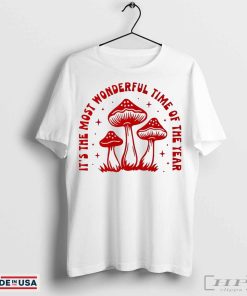 It’s the most wonderful time of the year mushrooms shirt