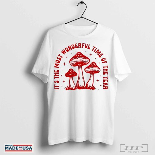 It’s the most wonderful time of the year mushrooms shirt