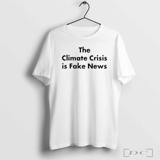 John Shewchuk The Climate Crisis Is Fake News T-Shirts