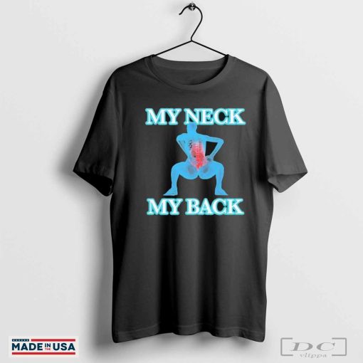 My Neck My Back T-shirts