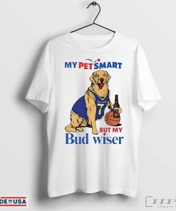 My Petsmart but my Bud wiser Buddy dog shirt