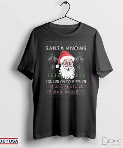 Official Naughty Santa Knows You Lied On Your Resume Ugly Sweater Christmas 2024 t-shirt