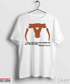 Official Saw ‘Em Off I Will Cut Off The Horns Of All The Wicked shirt