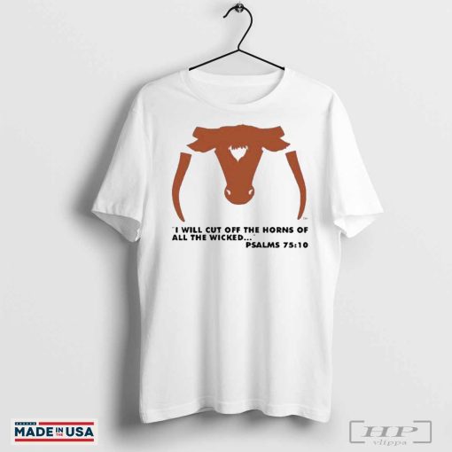 Official Saw ‘Em Off I Will Cut Off The Horns Of All The Wicked shirt