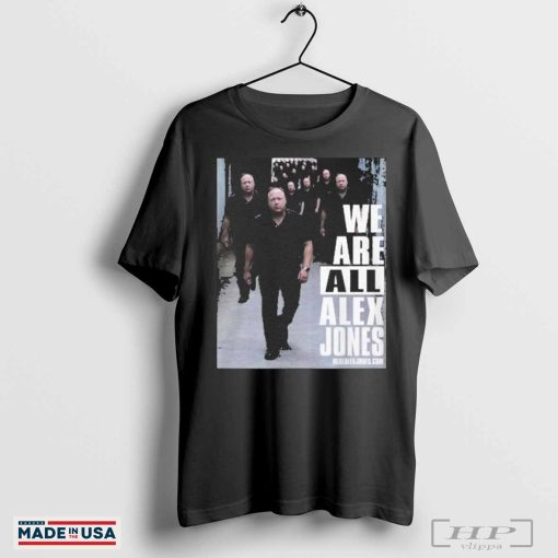 Official We Are All Alex Jones T-shirt