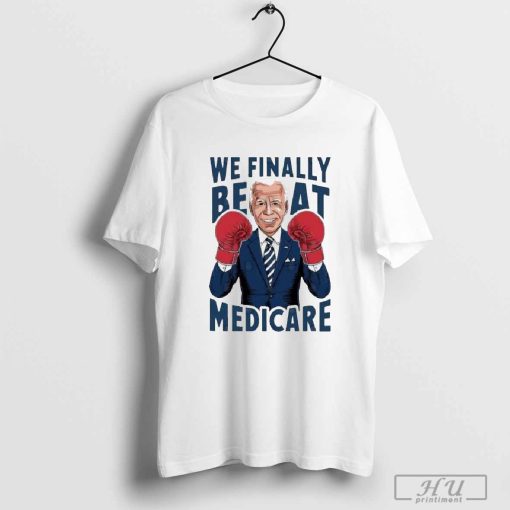 Official We Finally Beat Medicare Biden Boxing T Shirt