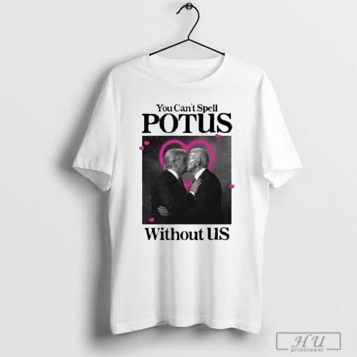 Official You Can t Spell Potus Without Us Shirt