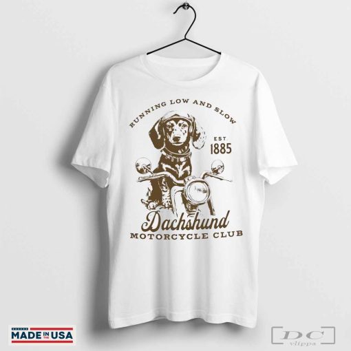 Running low and slow dachshund motorcycle club shirt