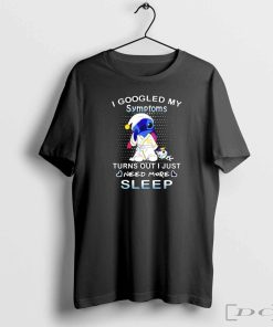 Stitch I googled my symptoms turns out I need more sleep shirt