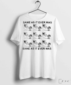 The Peanuts Same as it ever was shirt