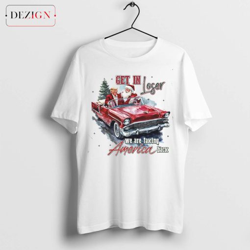 Trump Get In Loser We_re Taking America Back Long Sleeve Shirt, Trump for President 2024 Shirt, Republican 2024, Trump 2024 Tee, Xmas Trump