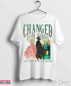 Wicked Changed For Good Together We’re Unlimited Shirt