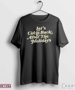 Y’allidays Let’s Circle Back After The Holidays T-Shirts