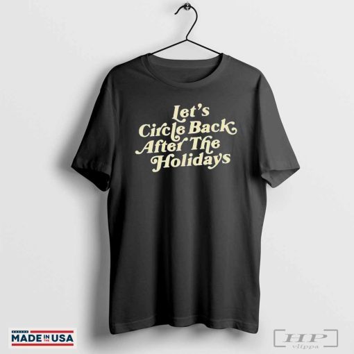 Y’allidays Let’s Circle Back After The Holidays T-Shirts