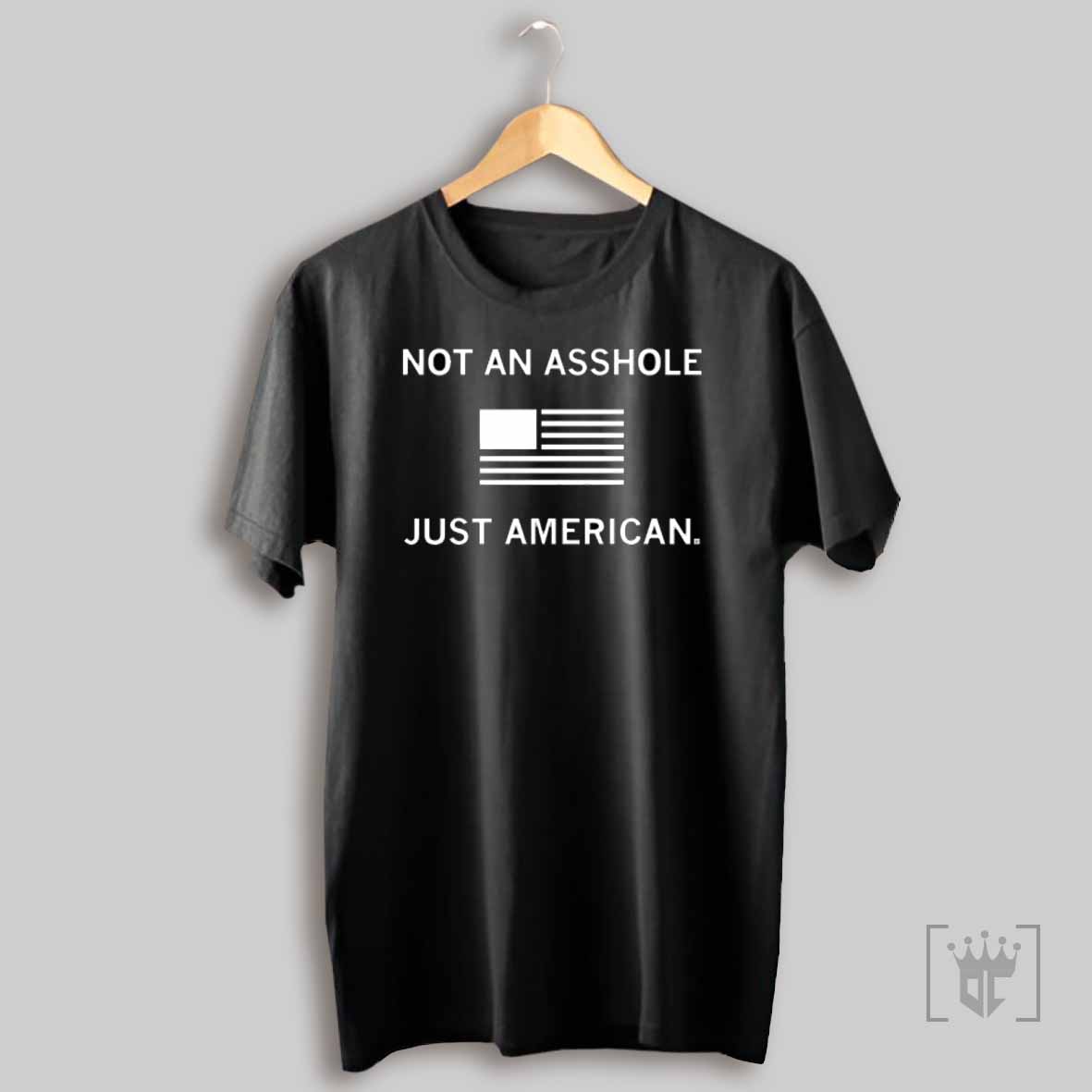 Not An Asshole Just American T Shirt