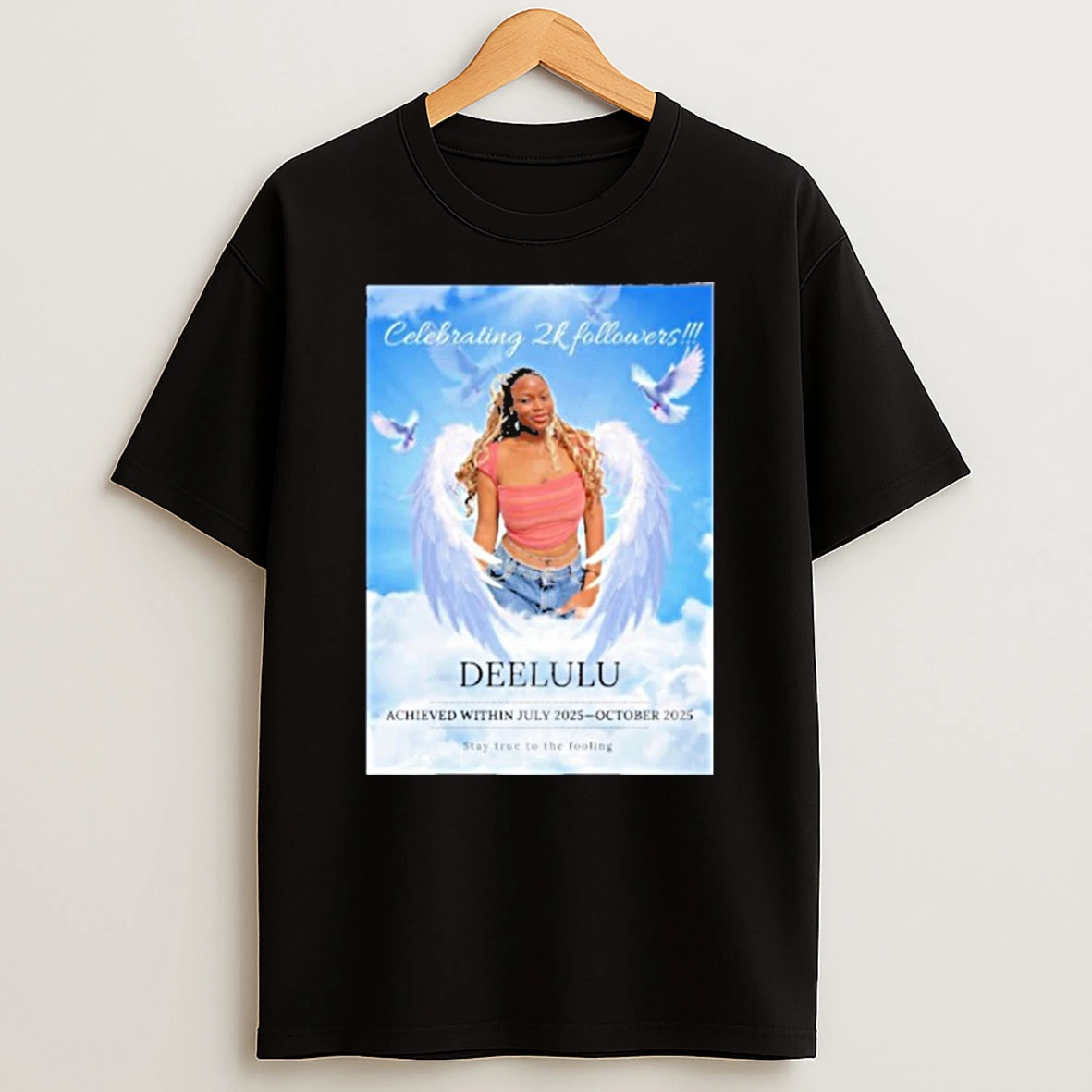 Celebrating 2k Followers Deelulu Achieved Within July 2025 October 2025 Stay True To The Fooling Tshirt Hoodie
