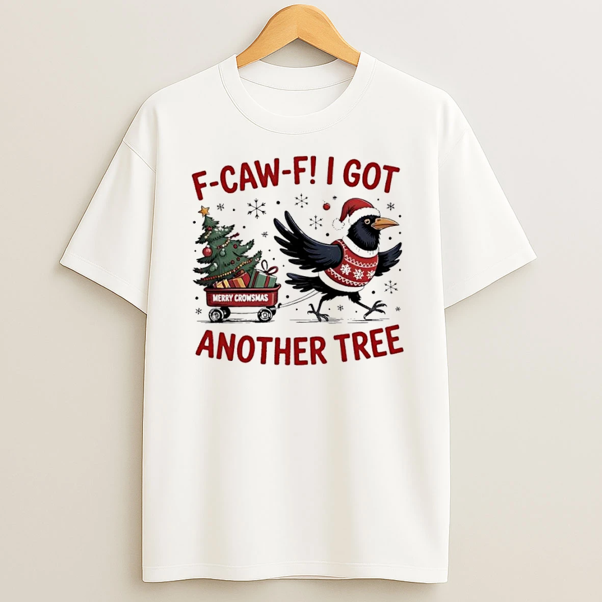 F Caw F Crow Christmas I Got Another Tree Tshirt Hoodie