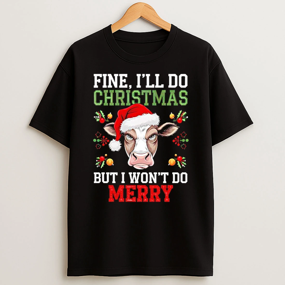 Fine Ill Do Christmas But I Wont Do Merry Tshirt Hoodie