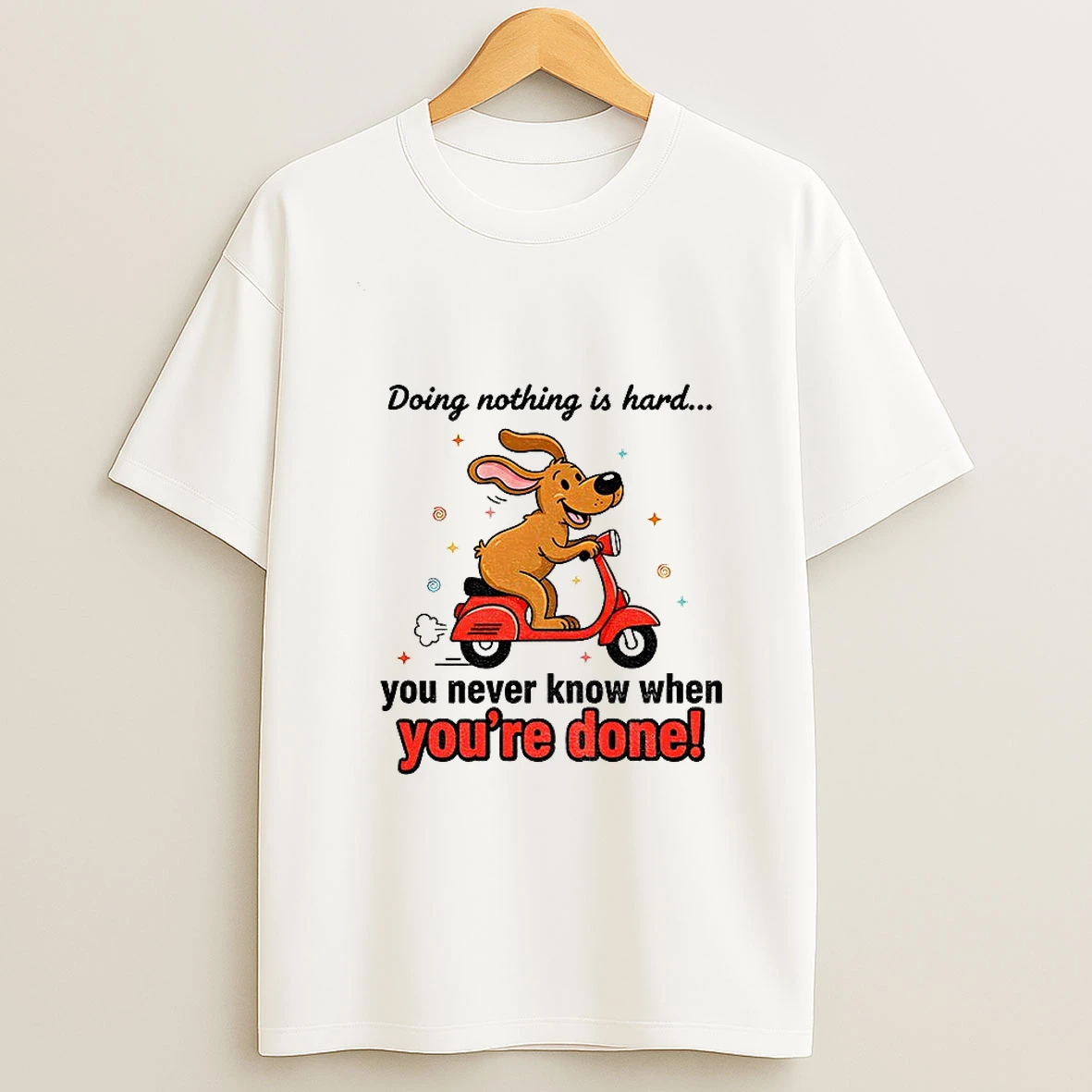 Funny Dog Doing Nothing Is Hard You Never Know When Youre Done Tshirt Hoodie
