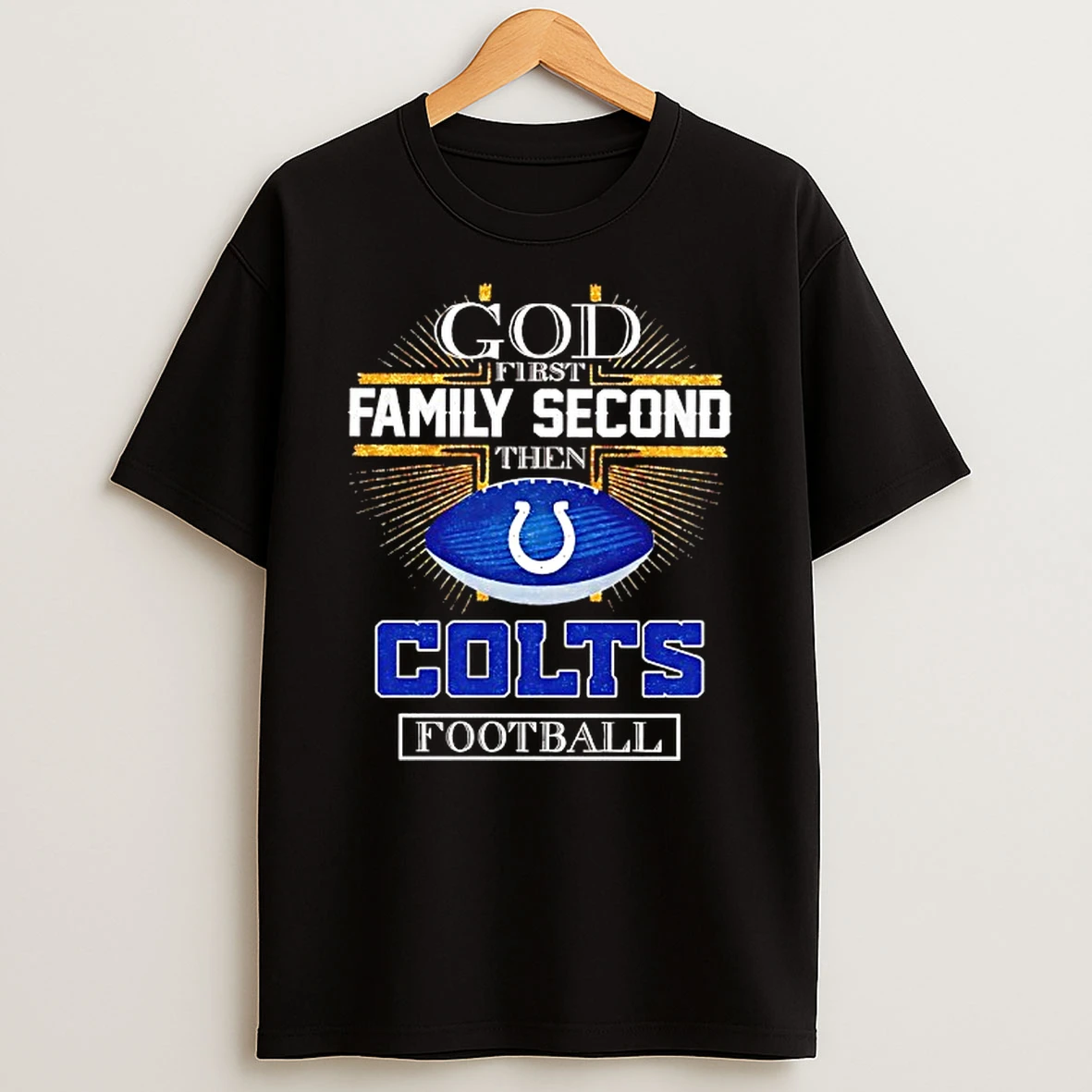 God First Family Second Then Indianapolis Colts Football Cross Tshirt Hoodie