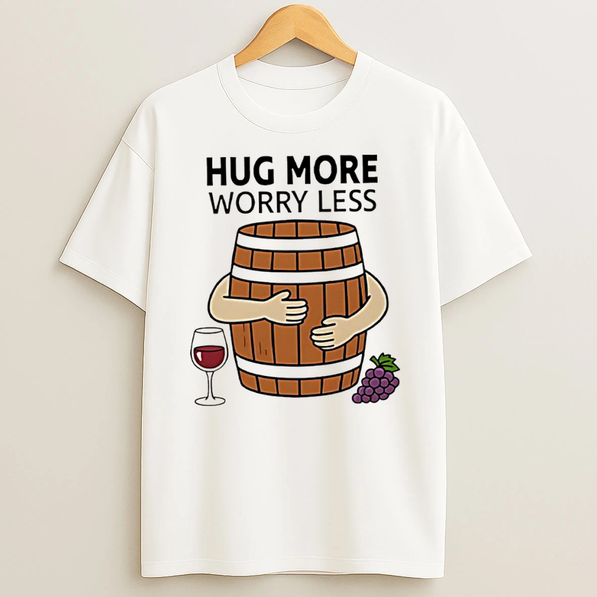 Hug More Worry Less Wine Barrel Simple Tshirt Hoodie