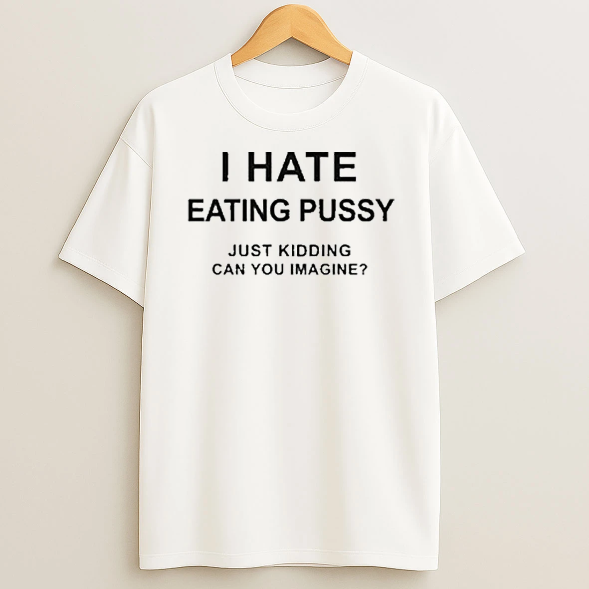 I Hate Eating Pussy Tshirt Hoodie