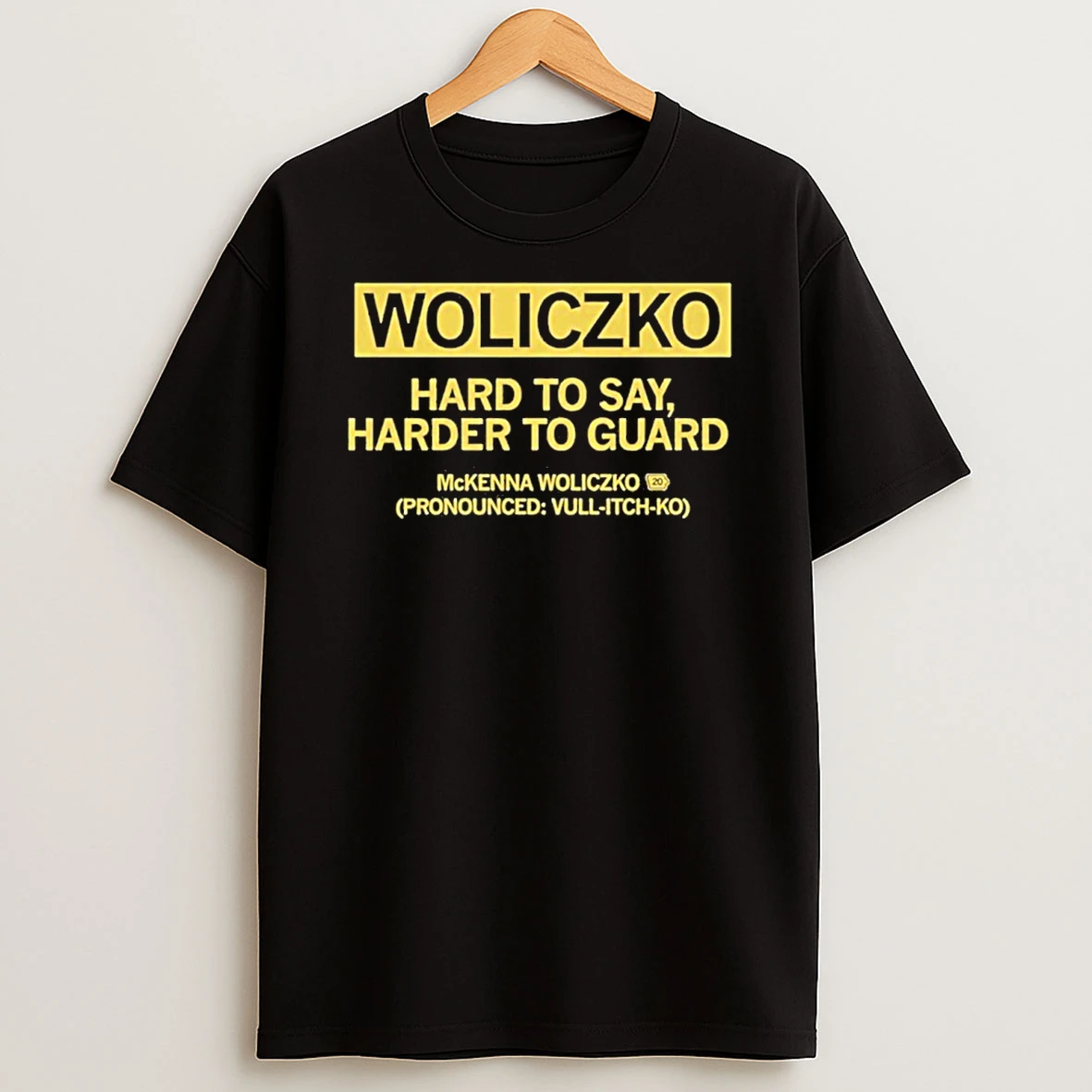 Mckenna Woliczko Hard To Say Harder To Guard Tshirt Hoodie
