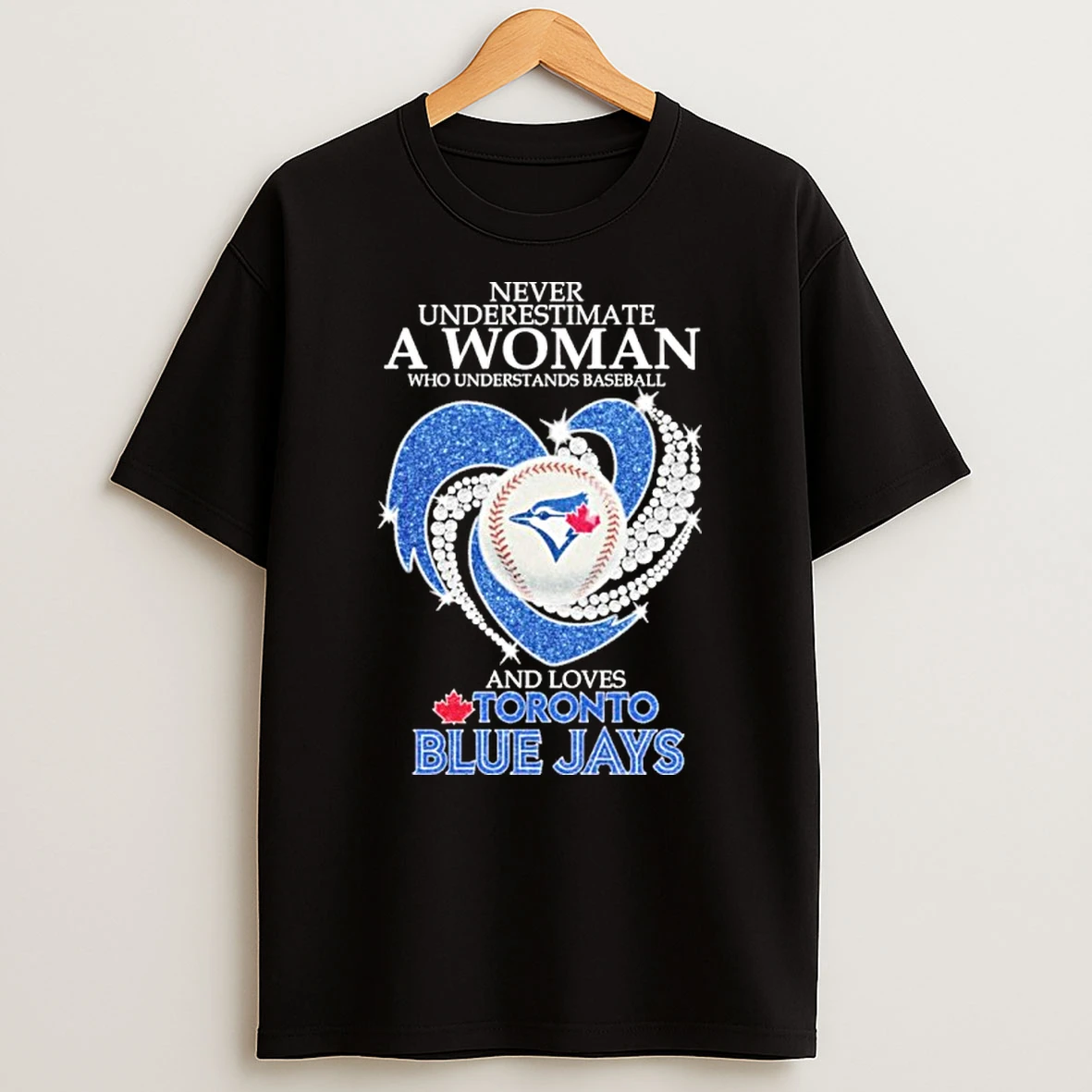 Never Underestimate A Woman Who Understands Baseball Heart And Loves Toronto Blue Jays Tshirt Hoodie