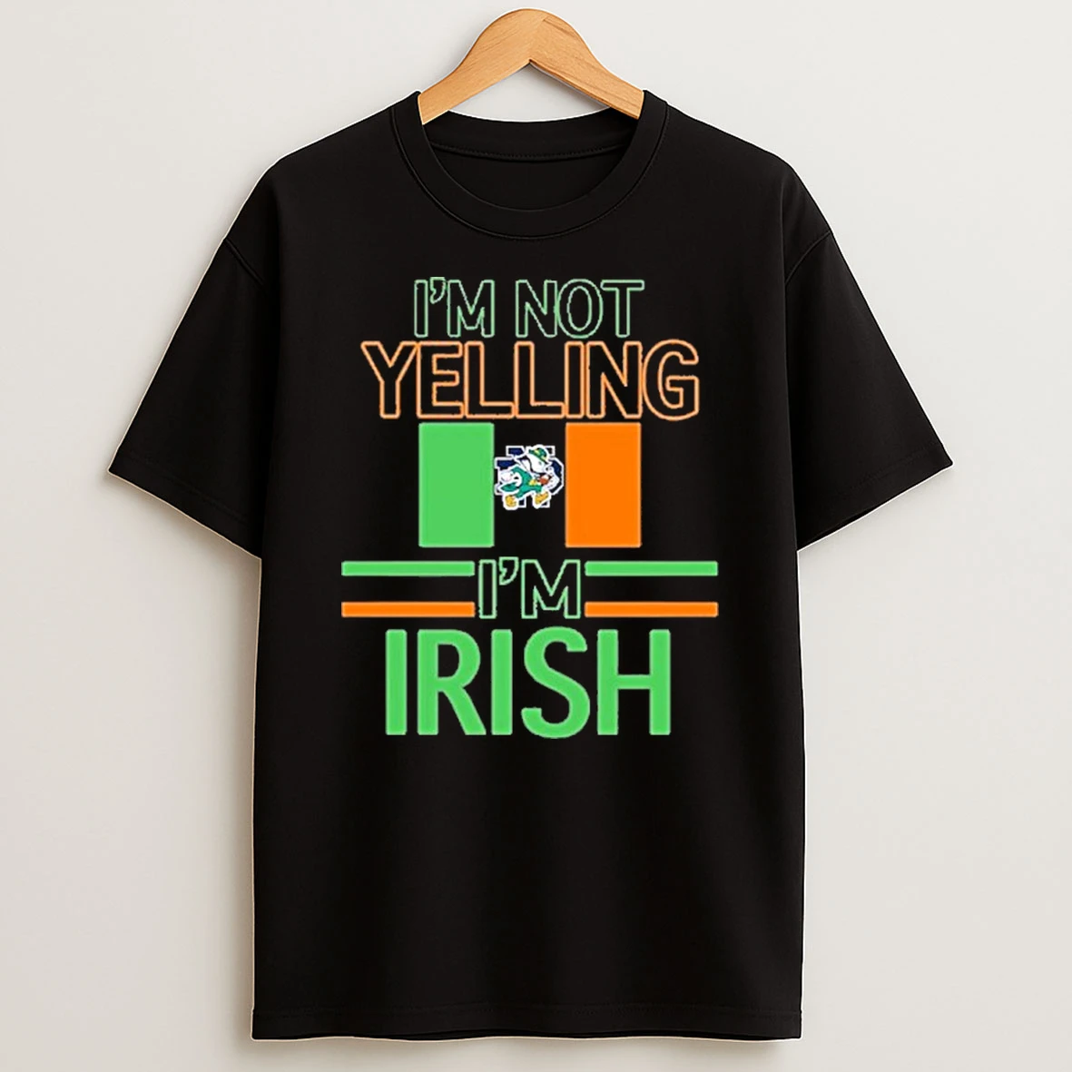 Notre Dame Im Not Yelling Im Irish Tshirt Hoodie
