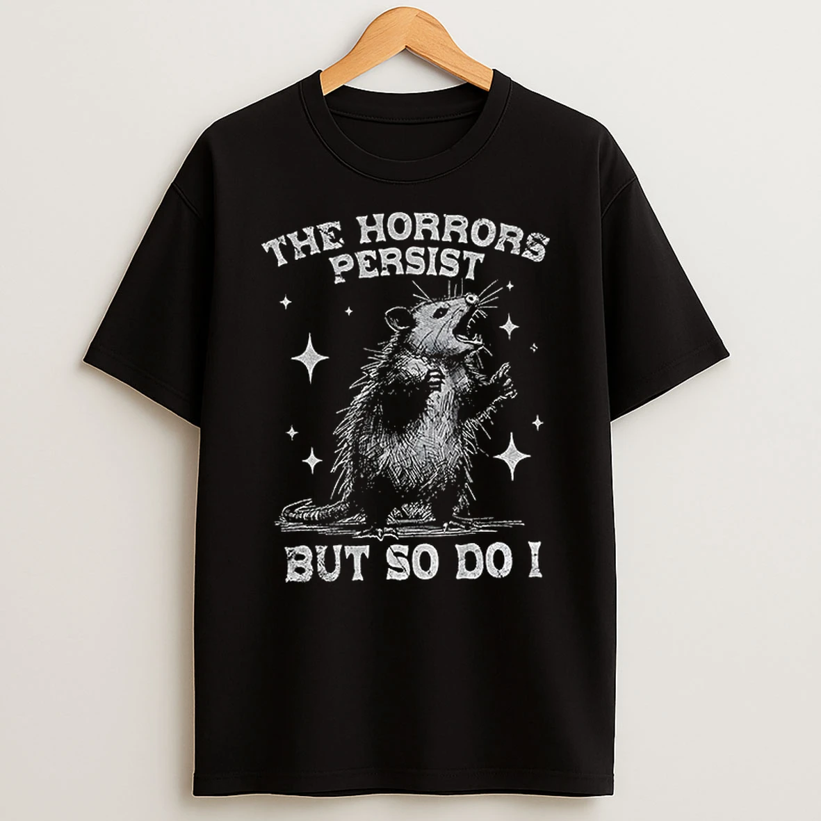 Possum The Horrors Persist But So Do I Tshirt Hoodie