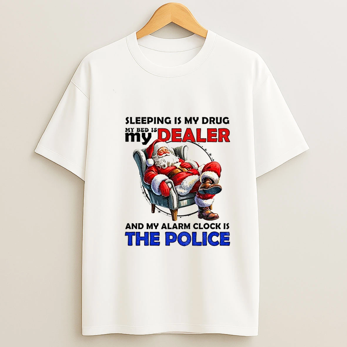 Santa Claus Sleeping Is My Drug My Bed Is My Dealer And My Alarm Clock Is The Police Merry Christmas Tshirt Hoodie