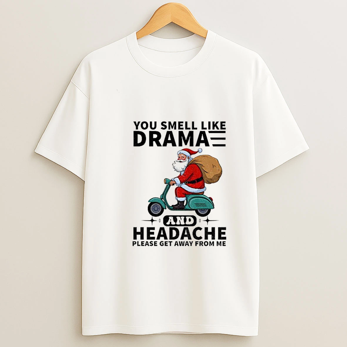 Santa Claus You Smell Like Drama And Headache Please Get Away From Me Merry Christmas Tshirt Hoodie