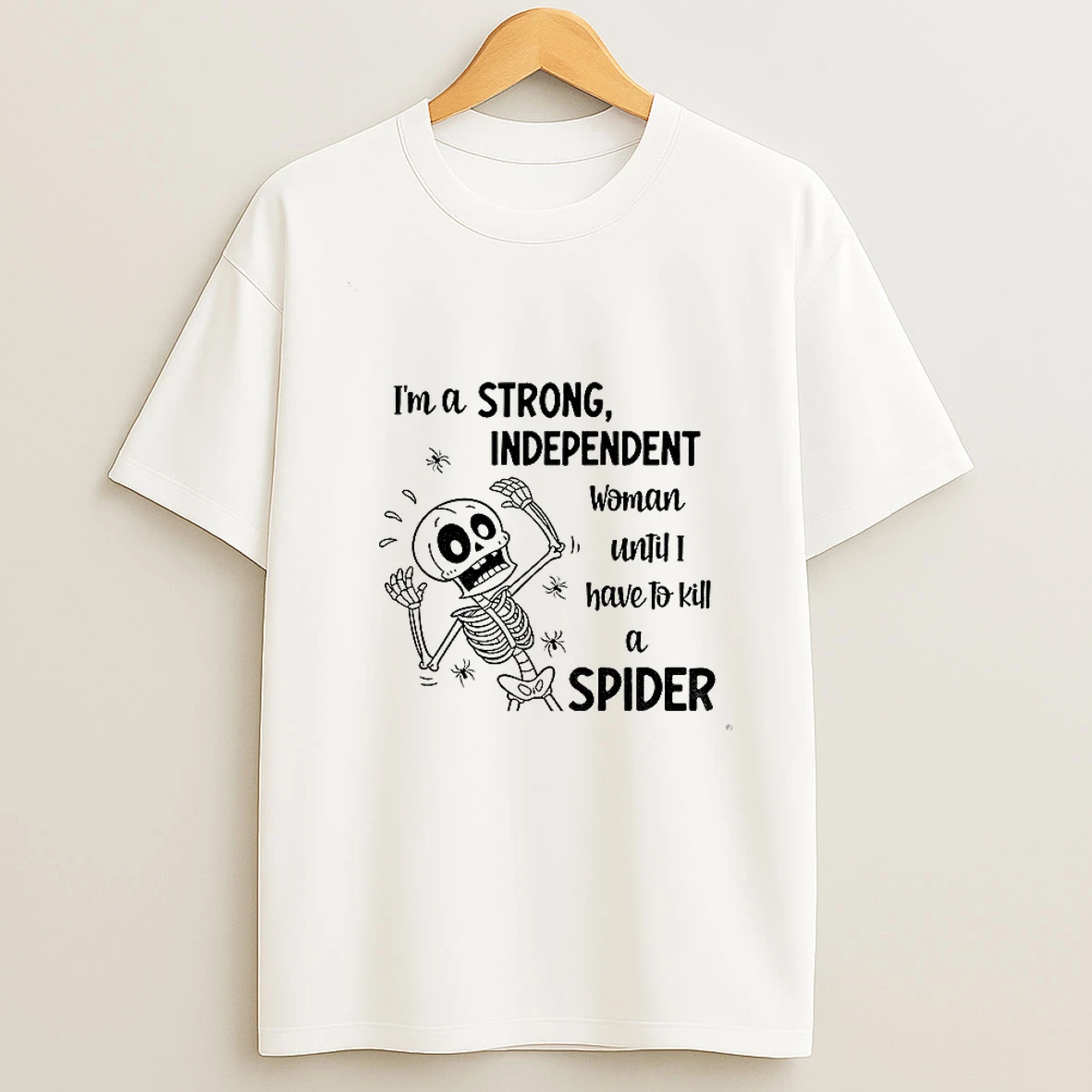Skeleton Im A Strong Independent Woman Until I Have To Kill A Spider Tshirt Hoodie