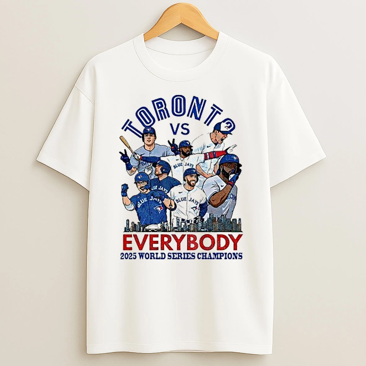 Toronto Blue Jays Vs Everybody 2025 World Series Champions Tshirt Hoodie