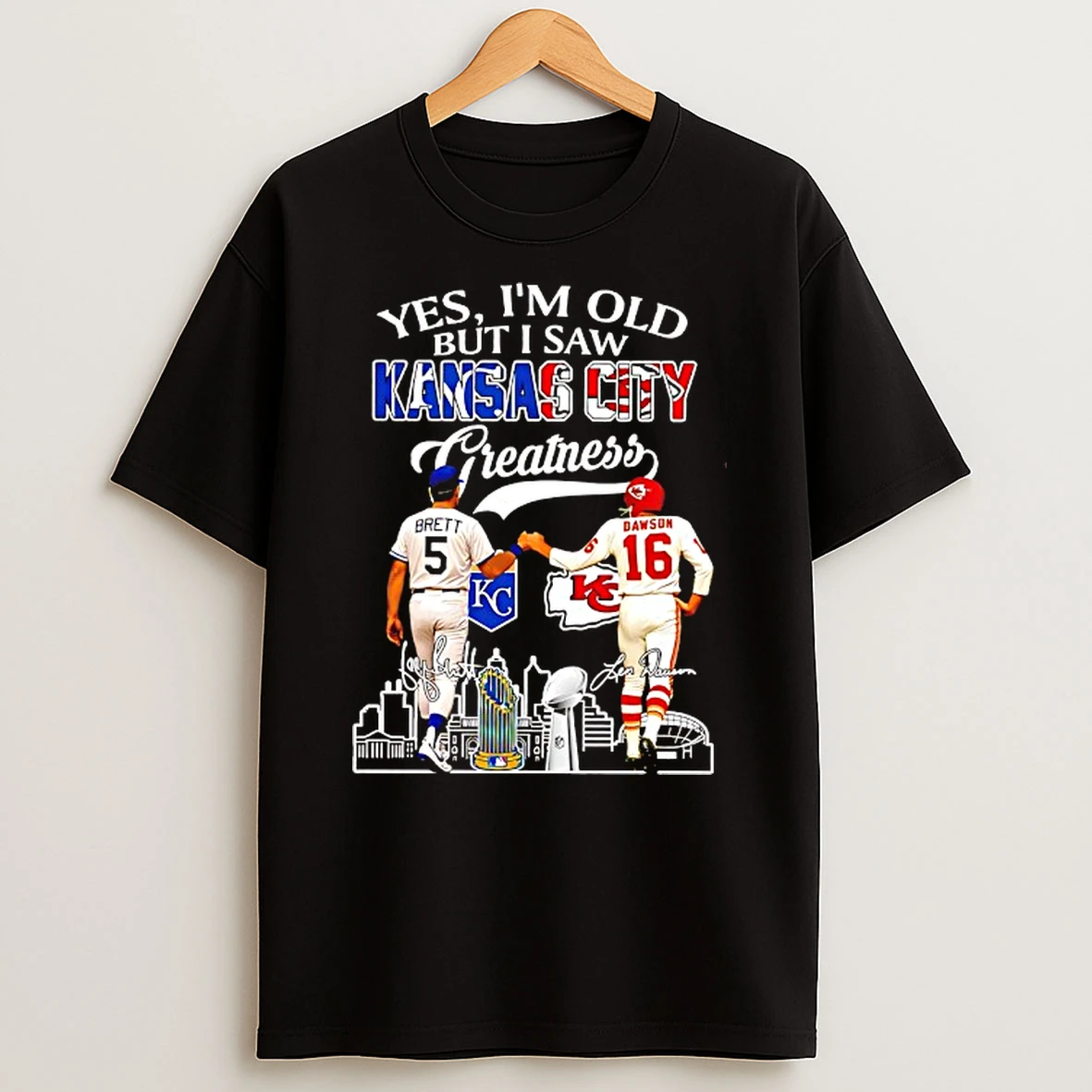 Yes Im Old But I Saw Kansas City Greatness George Brett And Len Dawson Skyline Signature Tshirt Hoodie