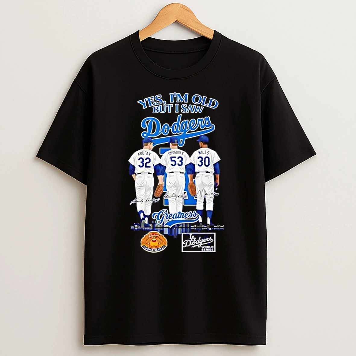Yes Im Old But I Saw Los Angeles Dodgers Greatness Koufax Drysdale And Wills Skyline Signature Tshirt Hoodie