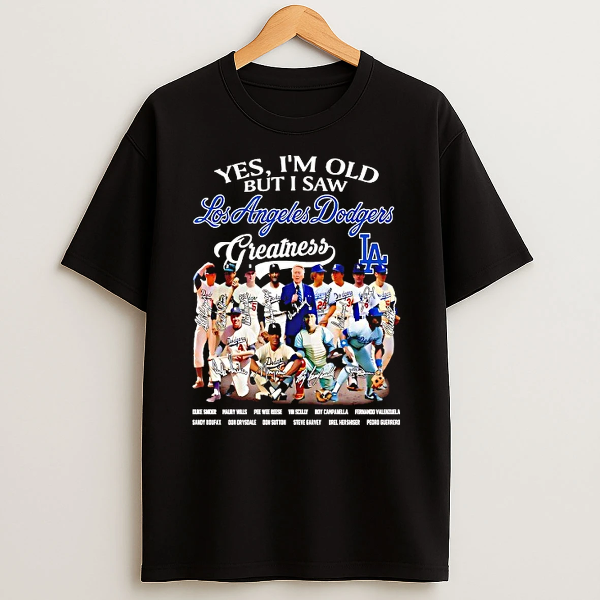 Yes Im Old But I Saw Los Angeles Dodgers Greatness Players Signature Tshirt Hoodie