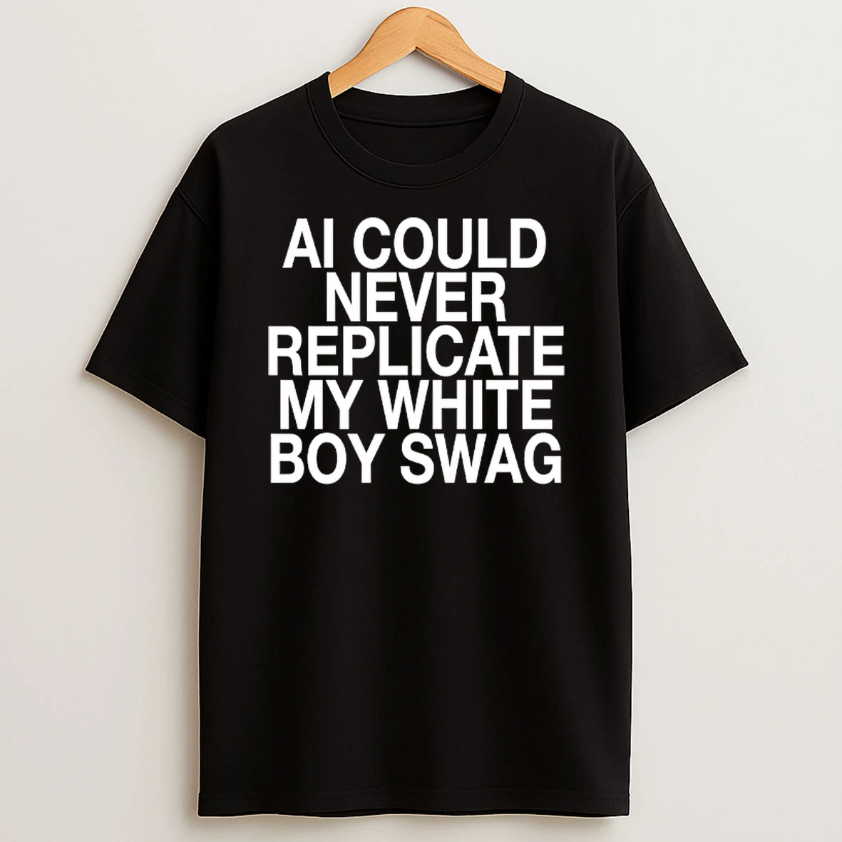 Ai Could Never Replicate My White Boy Swag Tshirt Hoodie