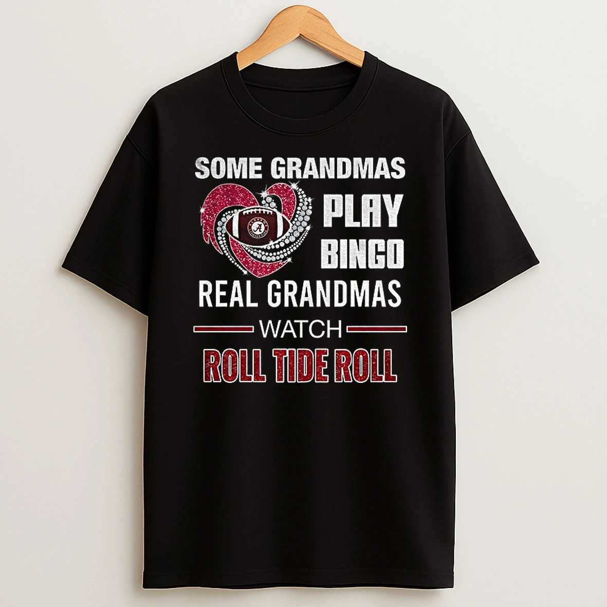 Alabama Crimson Tide Some Grandmas Play Bingo Real Grandmas Watch Roll Tide Roll Tshirt Hoodie
