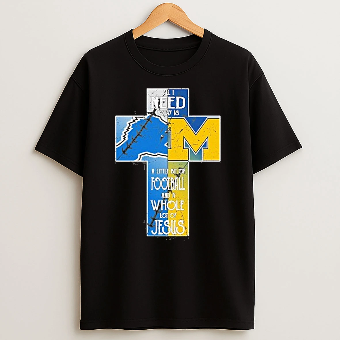 All I Need Today Is A Little Bit Of Lions And Wolverines A Whole Lot Of Jesus Tshirt Hoodie