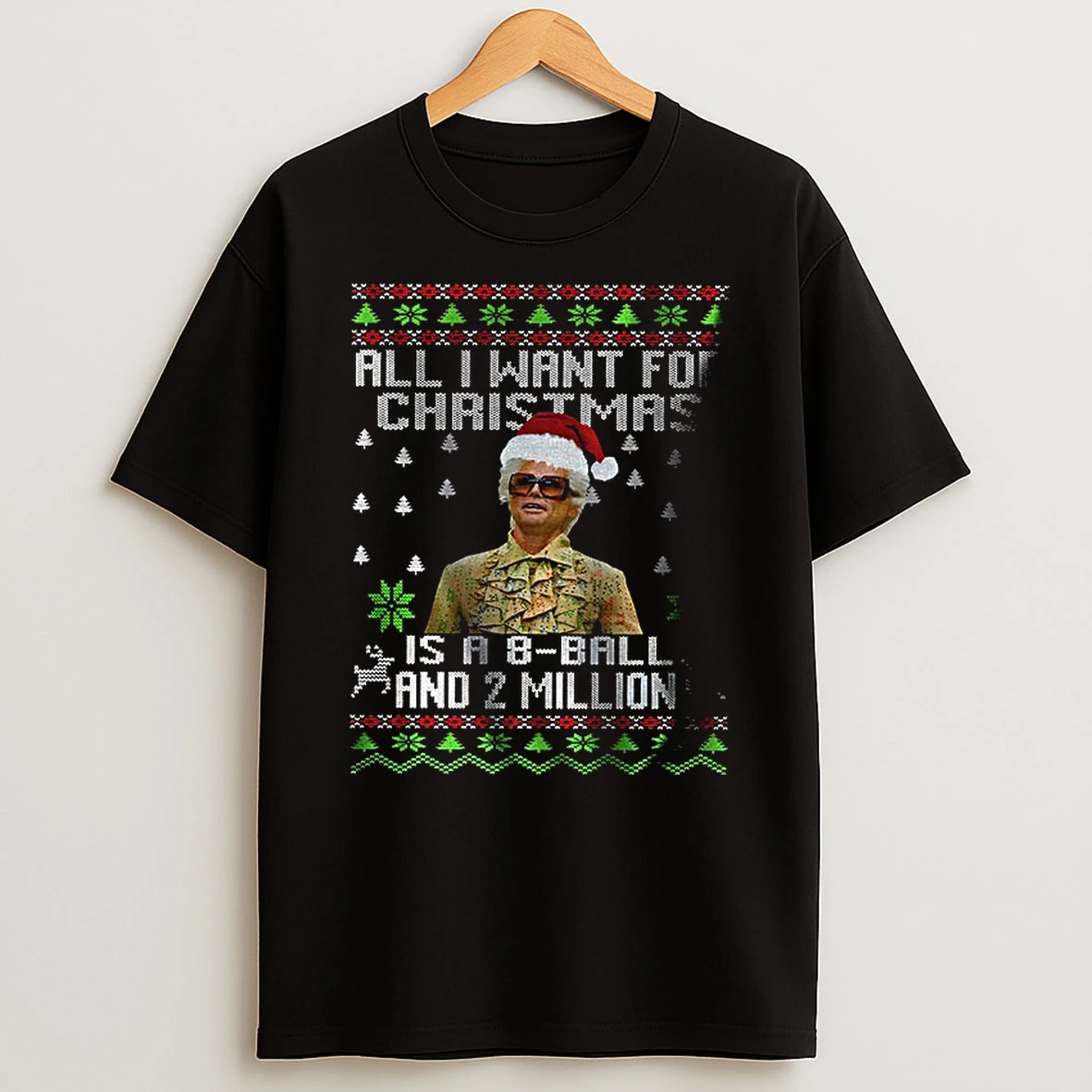 All I Want For Christmas Is A 8 Ball And 2 Million Ugly Xmas Tshirt Hoodie