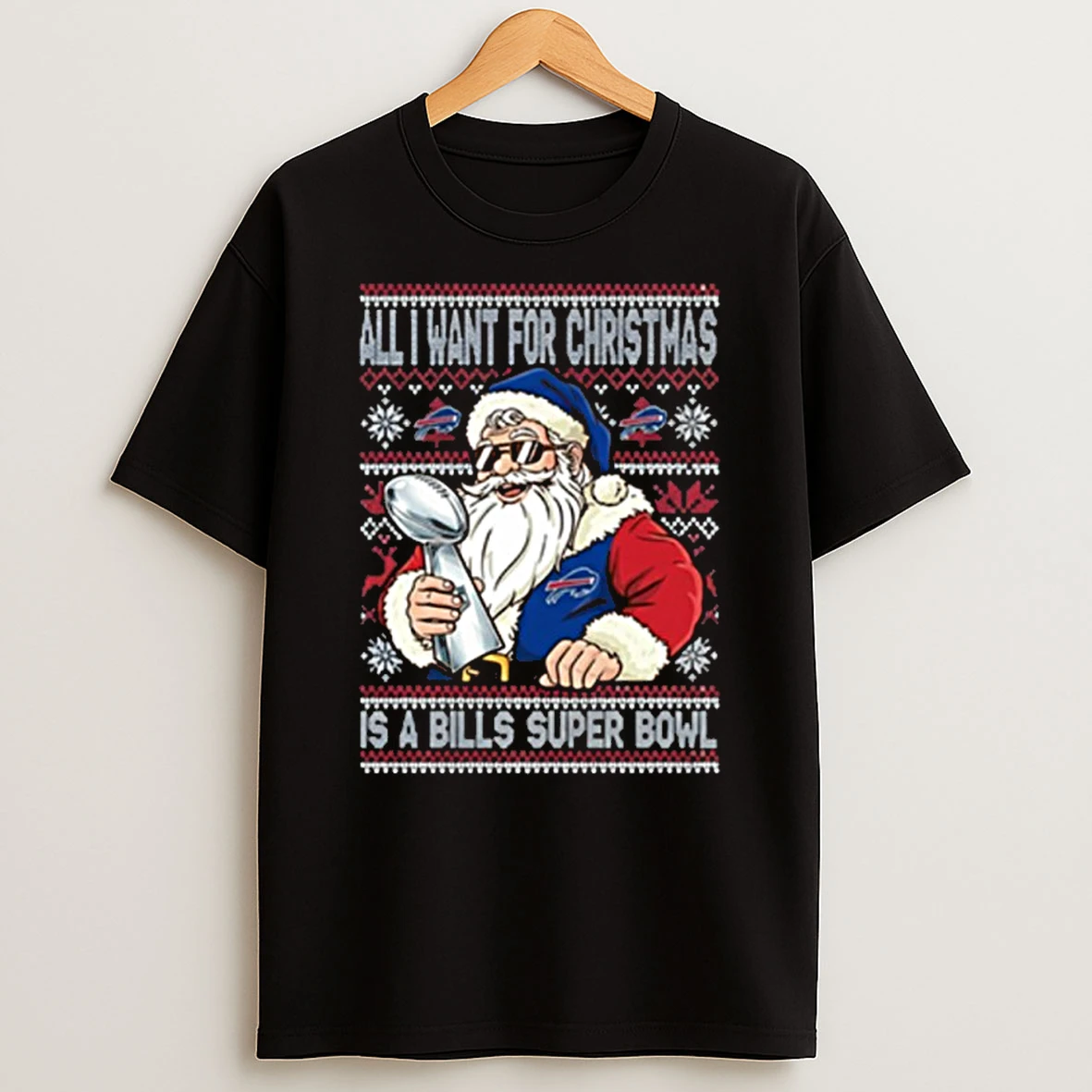 All I Want For Christmas Is A Bills Super Bowl Tshirt Hoodie